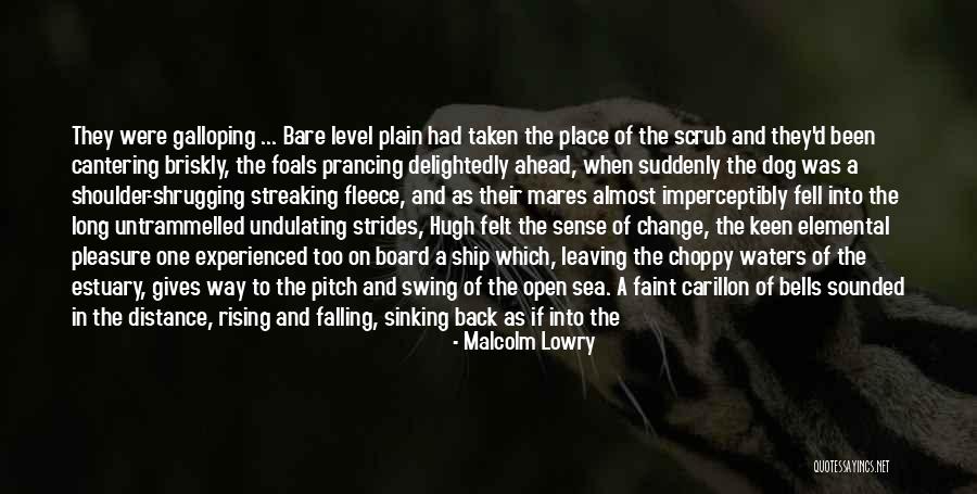 A Long Day Ahead Quotes By Malcolm Lowry A Long Day Ahead Quotes By Malcolm Lowry