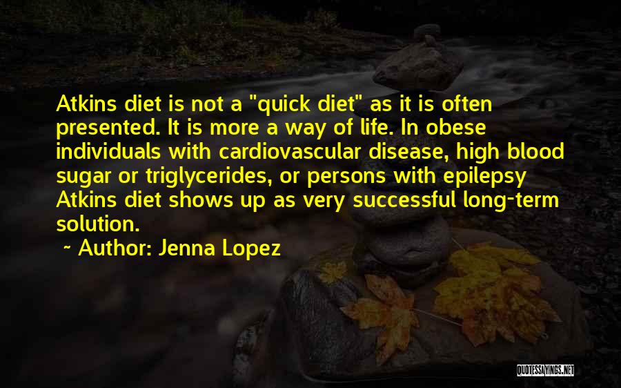 A Long Life Quotes By Jenna Lopez