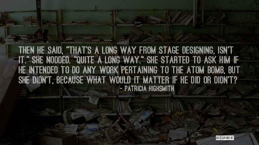 A Long Long Way Quotes By Patricia Highsmith A Long Long Way Quotes By Patricia Highsmith