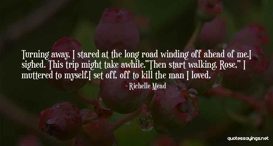 A Long Road Ahead Quotes By Richelle Mead A Long Road Ahead Quotes By Richelle Mead
