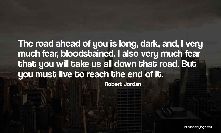 A Long Road Ahead Quotes By Robert Jordan A Long Road Ahead Quotes By Robert Jordan