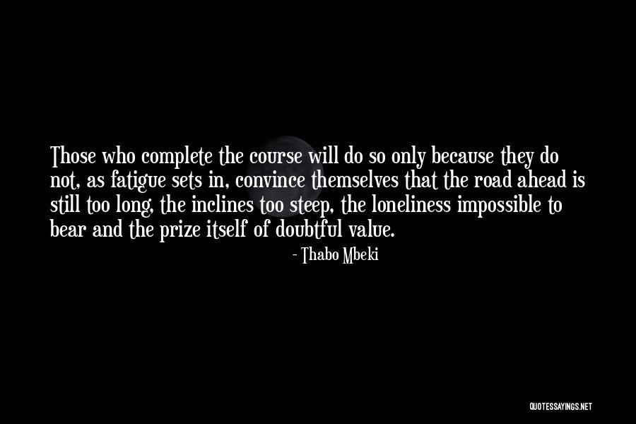 A Long Road Ahead Quotes By Thabo Mbeki A Long Road Ahead Quotes By Thabo Mbeki