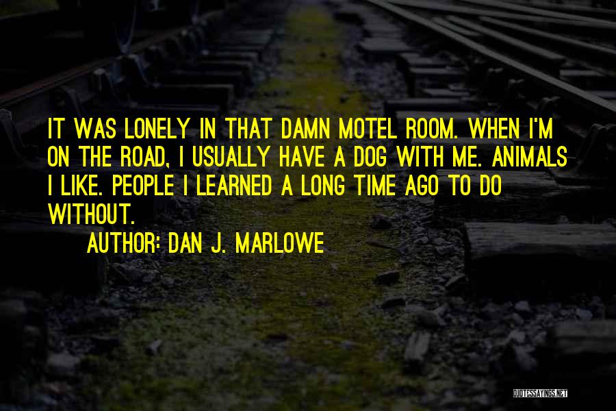 A Long Road Quotes By Dan J. Marlowe