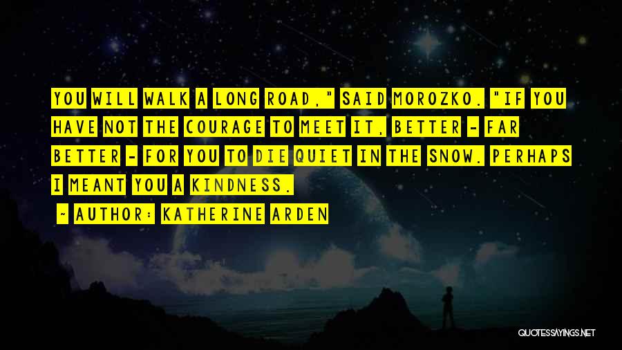 A Long Road Quotes By Katherine Arden