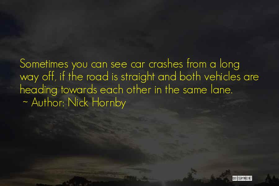 A Long Road Quotes By Nick Hornby