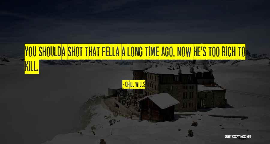 A Long Shot Quotes By Chill Wills