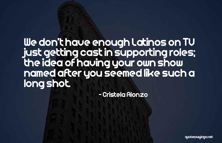 A Long Shot Quotes By Cristela Alonzo