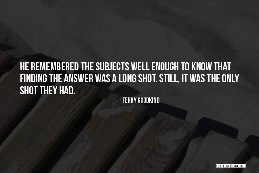 A Long Shot Quotes By Terry Goodkind