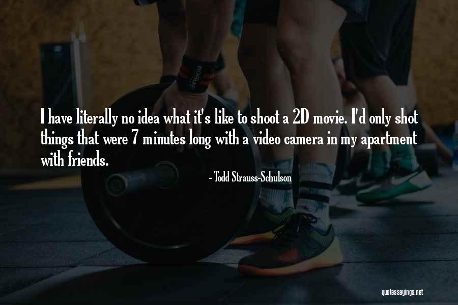 A Long Shot Quotes By Todd Strauss-Schulson