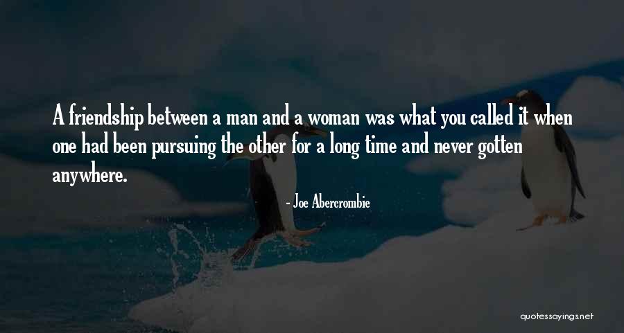 A Long Time Friendship Quotes By Joe Abercrombie A Long Time Friendship Quotes By Joe Abercrombie
