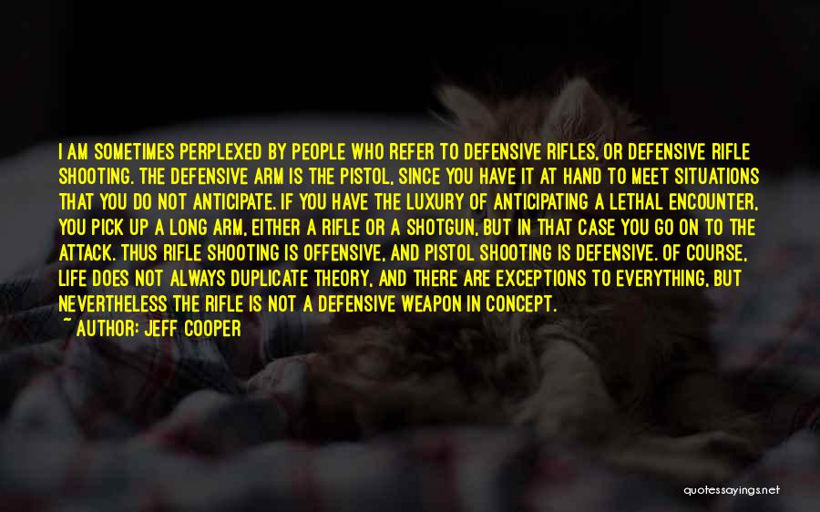 A Long Way Gone Gun Quotes By Jeff Cooper