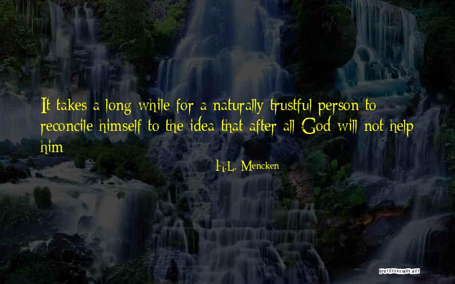 A Long While Quotes By H.L. Mencken A Long While Quotes By H.L. Mencken