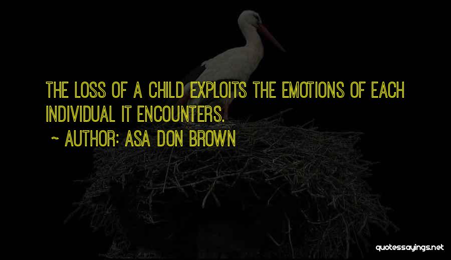 A Loss Of A Child Quotes By Asa Don Brown