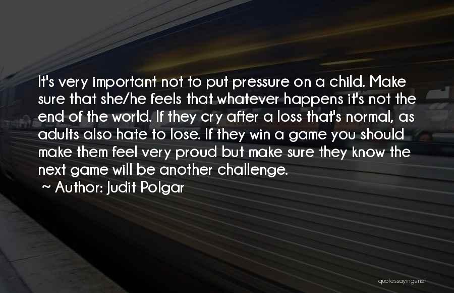 A Loss Of A Child Quotes By Judit Polgar