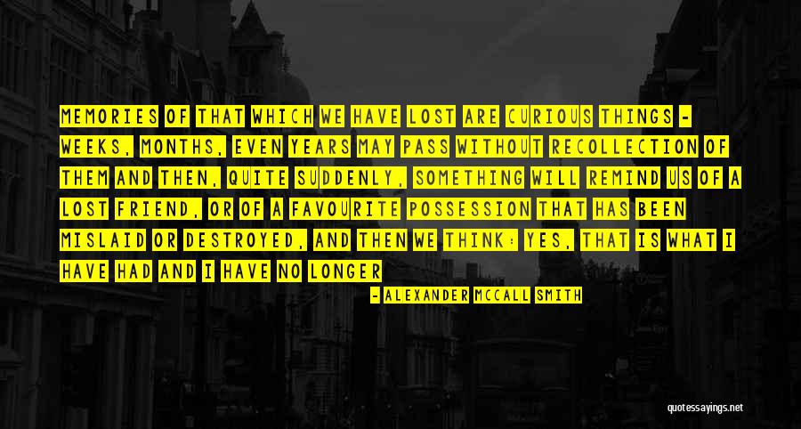 A Loss Of A Friend Quotes By Alexander McCall Smith A Loss Of A Friend Quotes By Alexander McCall Smith