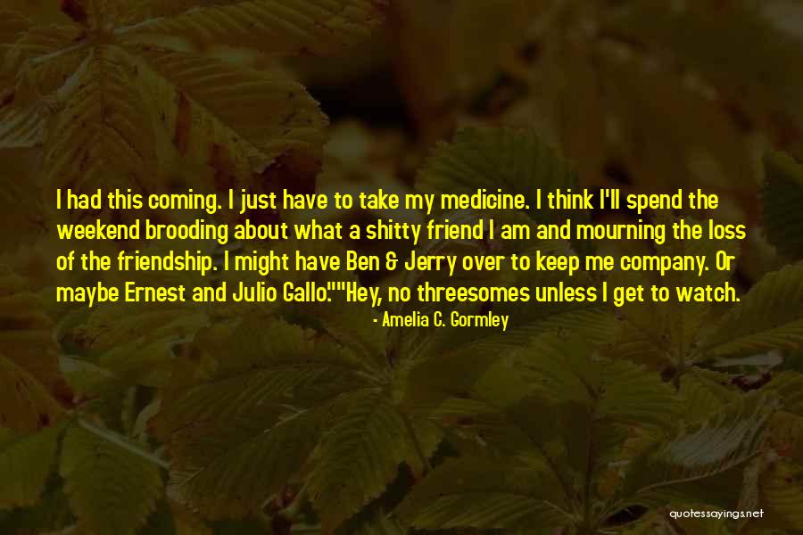 A Loss Of A Friend Quotes By Amelia C. Gormley