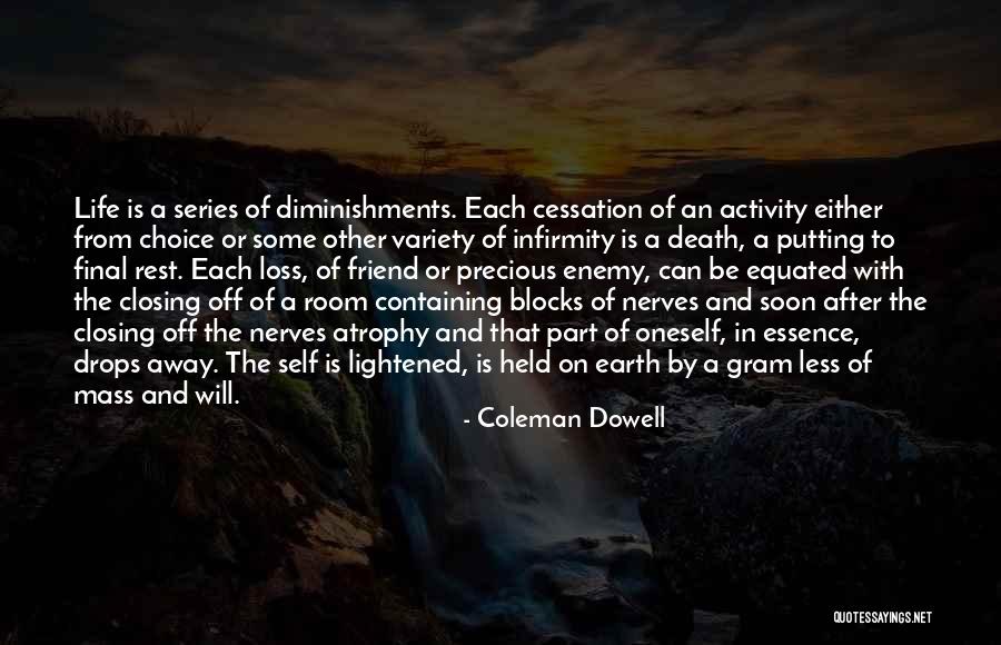 A Loss Of A Friend Quotes By Coleman Dowell A Loss Of A Friend Quotes By Coleman Dowell