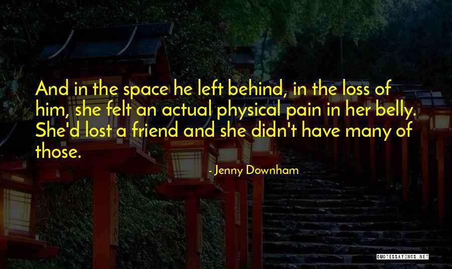 A Loss Of A Friend Quotes By Jenny Downham A Loss Of A Friend Quotes By Jenny Downham