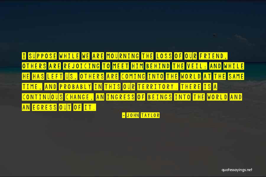 A Loss Of A Friend Quotes By John Taylor A Loss Of A Friend Quotes By John Taylor