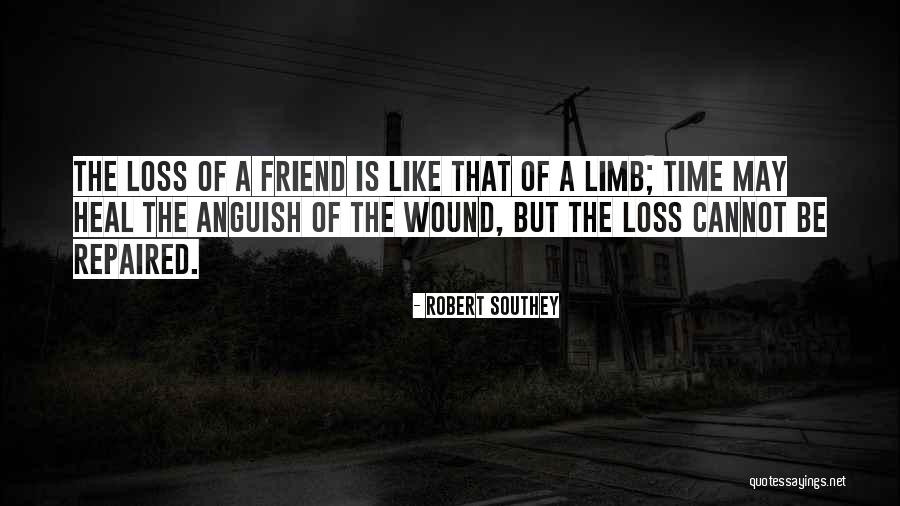 A Loss Of A Friend Quotes By Robert Southey A Loss Of A Friend Quotes By Robert Southey