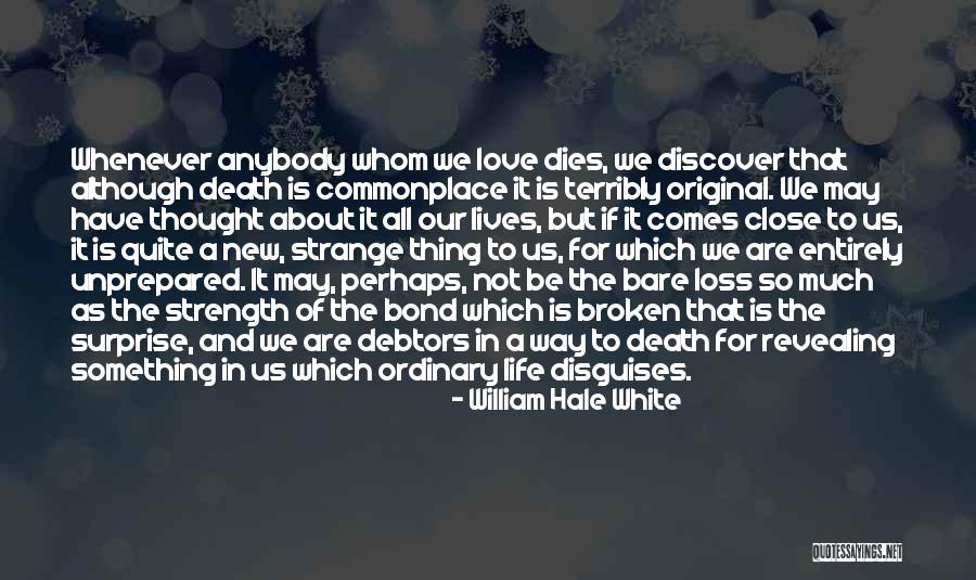 A Loss Of A Loved One Quotes By William Hale White