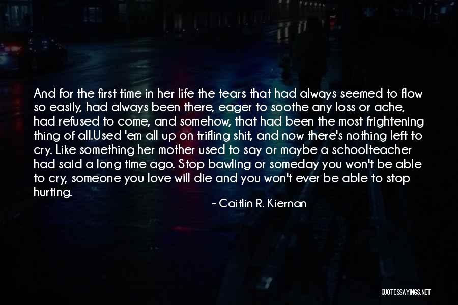 A Loss Of A Mother Quotes By Caitlin R. Kiernan A Loss Of A Mother Quotes By Caitlin R. Kiernan