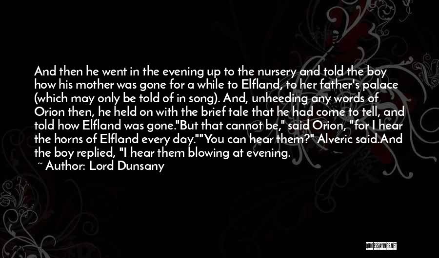 A Loss Of A Mother Quotes By Lord Dunsany