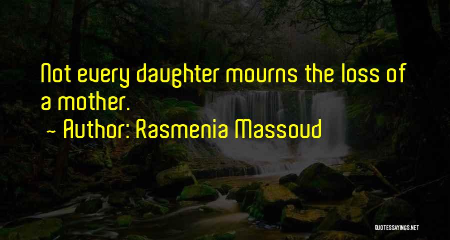 A Loss Of A Mother Quotes By Rasmenia Massoud