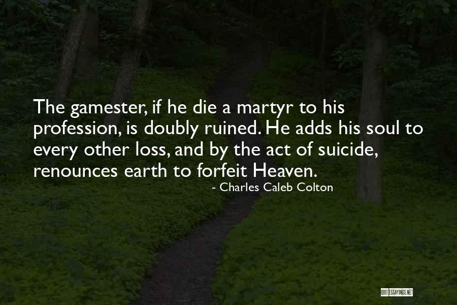 A Loss Quotes By Charles Caleb Colton