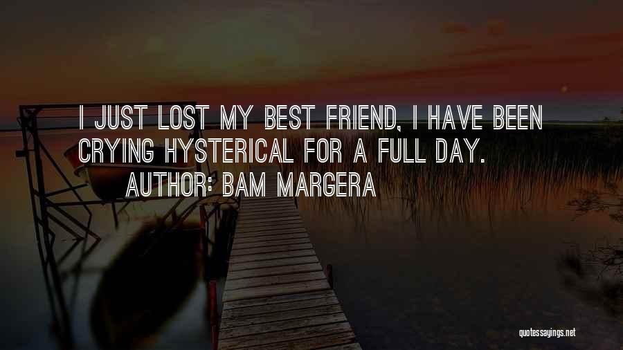 A Lost Best Friend Quotes By Bam Margera