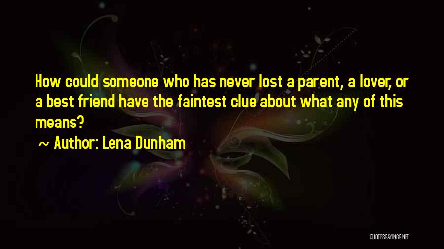 A Lost Best Friend Quotes By Lena Dunham