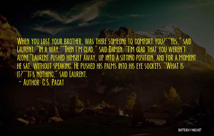 A Lost Brother Quotes By C.S. Pacat
