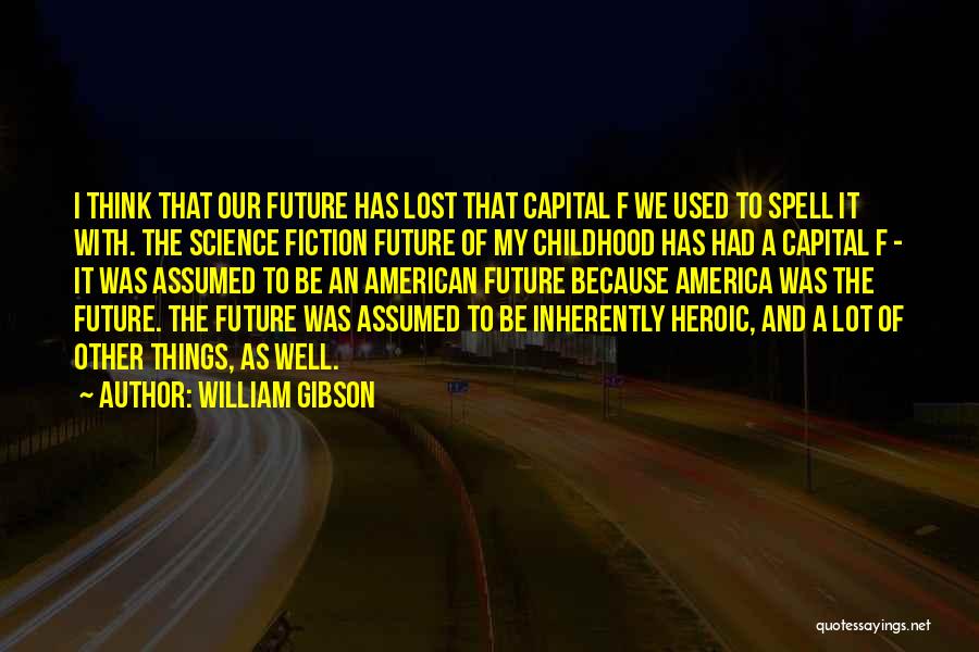 A Lost Childhood Quotes By William Gibson