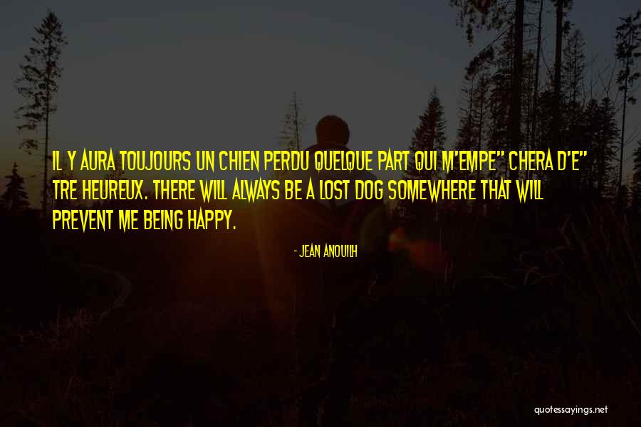 A Lost Dog Quotes By Jean Anouilh A Lost Dog Quotes By Jean Anouilh