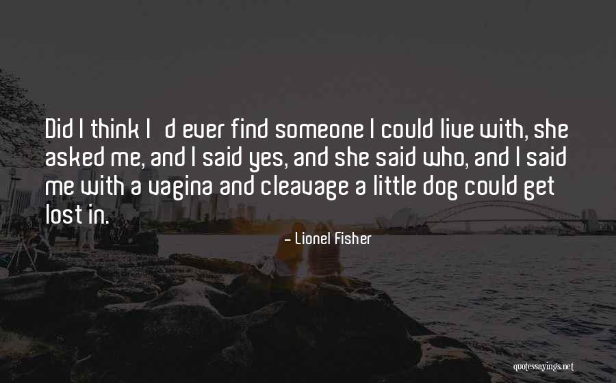 A Lost Dog Quotes By Lionel Fisher A Lost Dog Quotes By Lionel Fisher