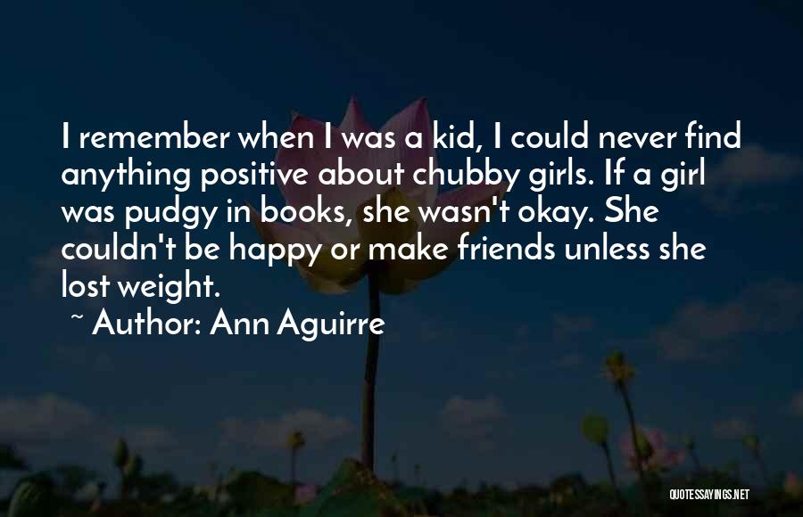 A Lost Girl Quotes By Ann Aguirre