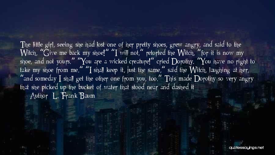 A Lost Girl Quotes By L. Frank Baum