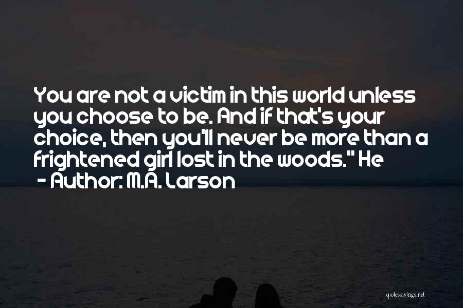 A Lost Girl Quotes By M.A. Larson