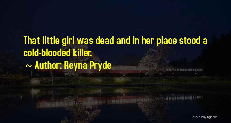 A Lost Girl Quotes By Reyna Pryde