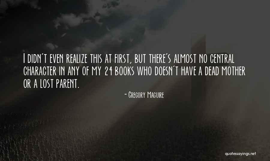 A Lost Mother Quotes By Gregory Maguire A Lost Mother Quotes By Gregory Maguire