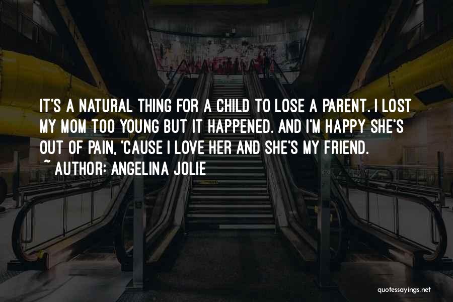 A Lost Parent Quotes By Angelina Jolie