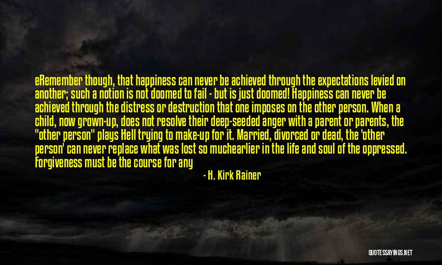 A Lost Parent Quotes By H. Kirk Rainer