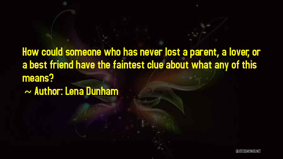 A Lost Parent Quotes By Lena Dunham