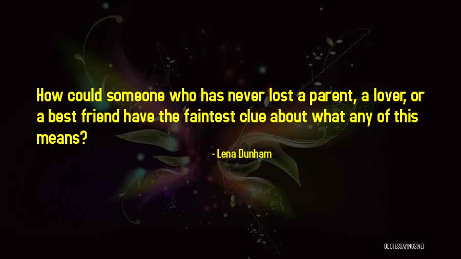 A Lost Parent Quotes By Lena Dunham