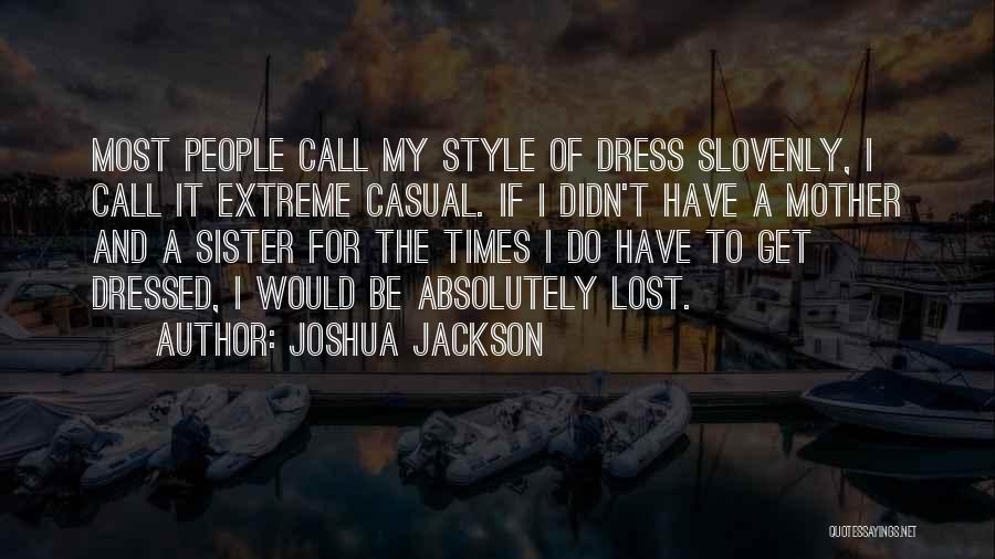 A Lost Sister Quotes By Joshua Jackson