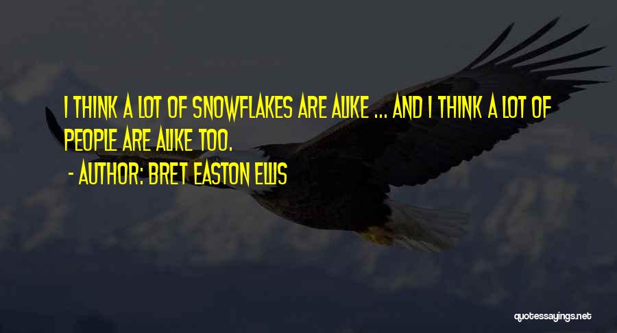 A Lot Alike Quotes By Bret Easton Ellis