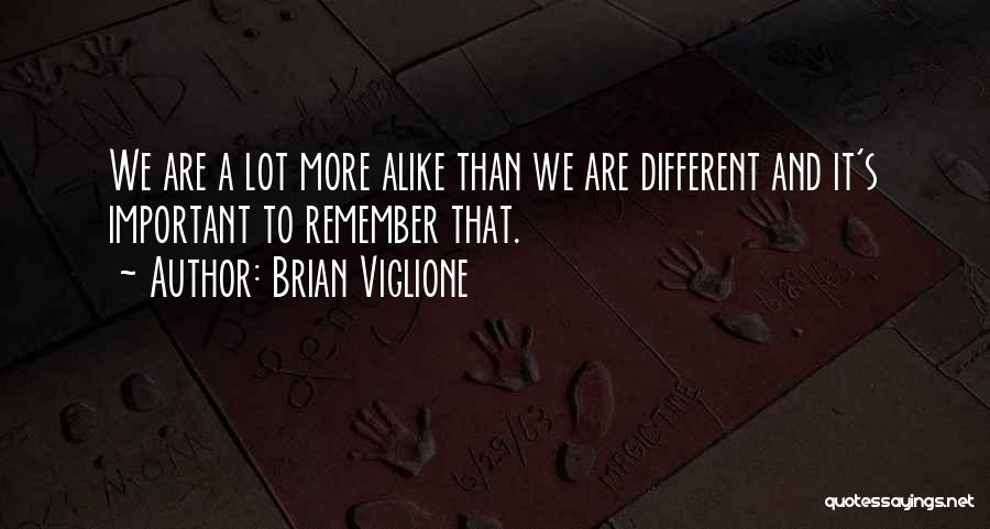 A Lot Alike Quotes By Brian Viglione