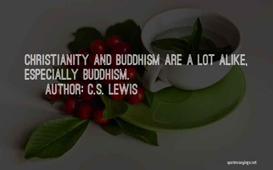 A Lot Alike Quotes By C.S. Lewis