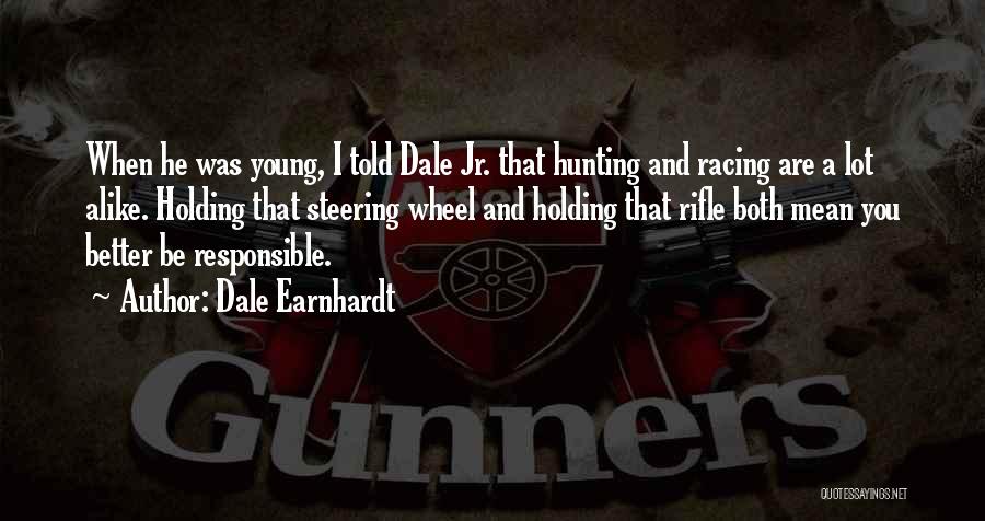 A Lot Alike Quotes By Dale Earnhardt