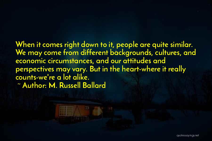 A Lot Alike Quotes By M. Russell Ballard